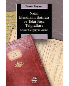 Naim Efendi'nin Hatıratı ve Talat Paşa Telgrafları