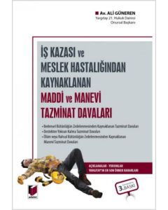 İş Kazası veya Meslek Hastalığından Kaynaklanan Maddi ve Manevi Tazminat Davaları