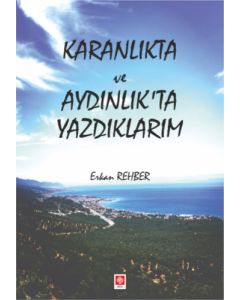 Karanlıkta ve Aydınlıkta Yazdıklarım