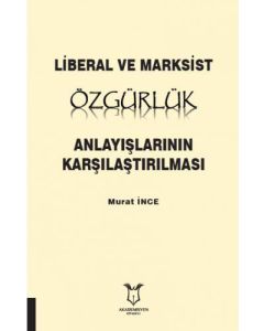 Liberal ve Marksist Özgürlük Anlayışlarının Karşılaştırılması