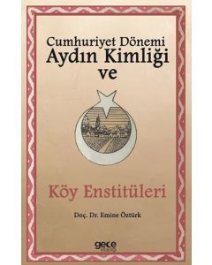 Cumhuriyet Dönemi Aydın Kimliği ve Köy Enstitüleri