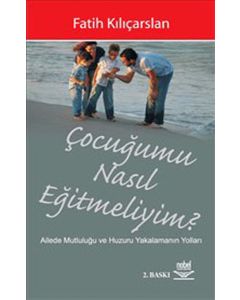 Çocuğumu Nasıl Eğitmeliyim?