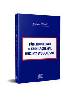 Türk Hukukunda ve Karşılaştırmalı Hukukta Evde Çalışma