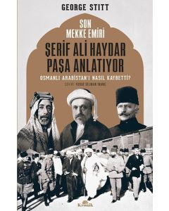 Son Mekke Emiri Şerif Ali Haydar Paşa Anlatıyor