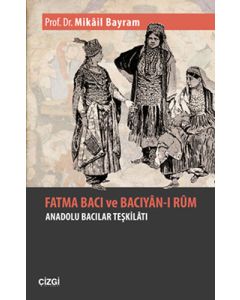 Fatma Bacı ve Bacıyan-ı Rum - Anadolu Bacılar Teşkilatı