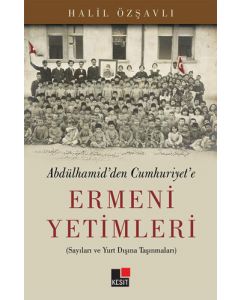 Abdülhamid'den Cumhuriyet'e Ermeni Yetimleri