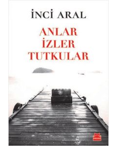 Anlar İzler Tutkular