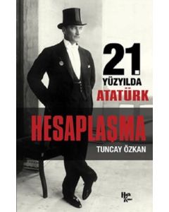 21. Yüzyılda Atatürk Hesaplaşma