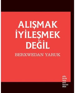 Alışmak İyileşmek Değil