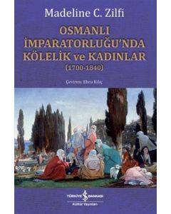Osmanlı İmparatorluğu’nda Kölelik ve Kadınlar (1700-1840)