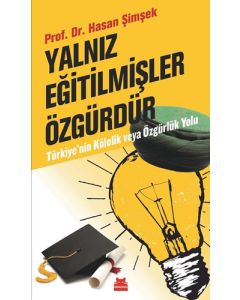 Yalnız Eğitilmişler Özgürdür