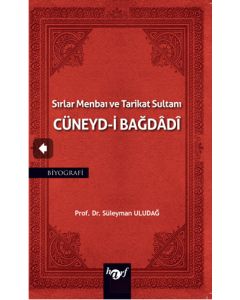 Sırlar Menbaı ve Tarikat Sultanı Cüneyd-i Bağdadi