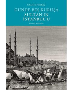 Günde Beş Kuruşa Sultan'ın İstanbul'u (Ciltli)