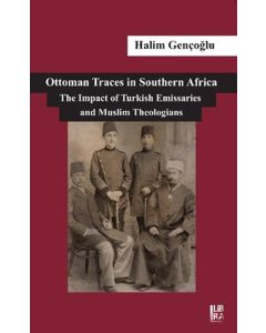 Ottoman Traces in Southern Africa The Impact of Eminent Turkish Emissaries and Muslim Theologians