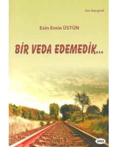 Bir Veda Edemedik..