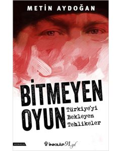 Bitmeyen Oyun - Türkiye'yi Bekleyen Tehlikeler
