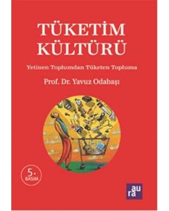 Tüketim Kültürü - Yetinen Toplumdan Tüketen Topluma