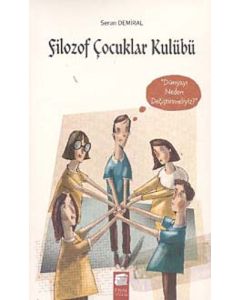 Filozof Çocuklar Kulübü 4 : Dünyayı Neden Değiştirmeliyiz
