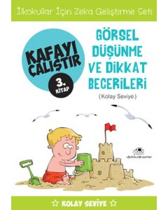 Kafayı Çalıştır 3. Kitap - Görsel Düşünme ve Dikkat Becerileri (Kolay Seviye)