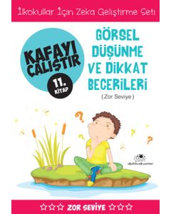 Kafayı Çalıştır 11. Kitap - Görsel Düşünme ve Dikkat Becerileri (Zor Seviye)