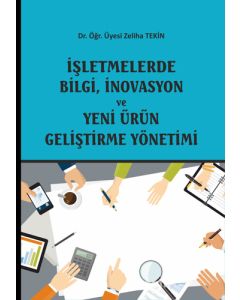 İşletmelerde Bilgi, İnovasyon ve Yeni Ürün Geliştirme Yönetimi