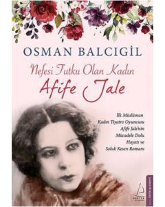 Nefesi Tutku Olan Kadın: Afife Jale