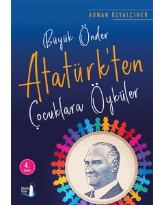 Büyük Önder Atatürk’ten Çocuklara Öyküler 