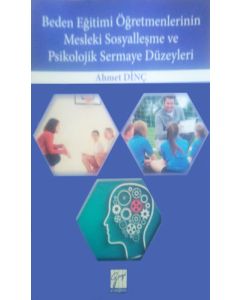 Beden Eğitimi Öğretmenlerinin Mesleki Sosyalleşme ve Psikolojik Sermaye Düzeyleri