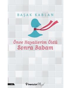 Önce Hayallerim Öldü Sonra Babam