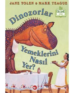 Dinozorlar Yemeklerini Nasıl Yer? (Ciltli)