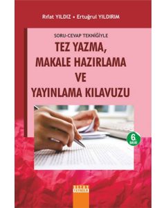 Soru Cevap Tekniğiyle Tez Yazma Makale Hazırlama Ve Yayınlama Kılavuzu