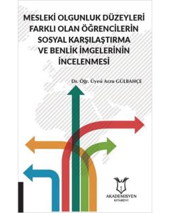 Mesleki Olgunluk Düzeyleri Farklı Olan Öğrencilerin Sosyal Karşılaştırma ve Benlik İmgelerinin İncelenmesi