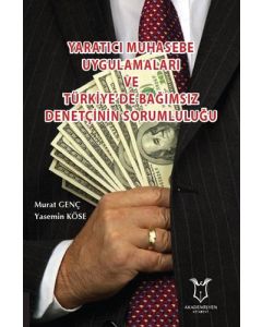 Yaratıcı Muhasebe Uygulamaları ve Türkiye’de Bağımsız Denetçinin Sorumluluğu