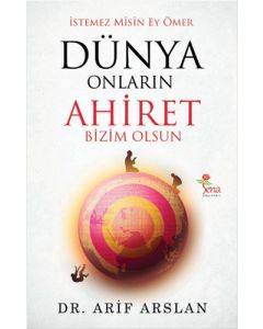 İstemez Misin Ey Ömer Dünya Onların Ahiret Bizim Olsun