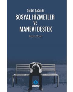 Şiddet Çağında Sosyal Hizmetler ve Manevi Destek