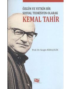Özgün ve Yetkin Bir Sosyal Teorisyen Olarak Kemal Tahir
