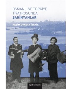 Osmanlı ve Türkiye Tiyatrosunda Şahinyanlar
