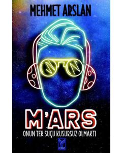 M'ars-Onun Tek Suçu Kusursuz Olmaktı
