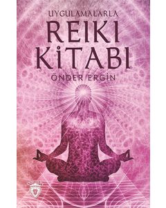 Uygulamalarla Reiki Kitabı