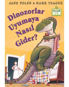 Dinozorlar Uyumaya Nasıl Gider? (Ciltli)
