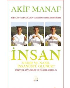 İnsan Nedir ve Nasıl İnsanüstü Olunur?
