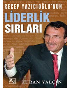 Recep Yazıcıoğlunun Liderlik Sırları