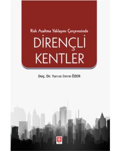 Risk Azaltma Yaklaşımı Çerçevesinde Dirençli Kentler