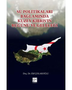 Su Politikaları Bağlamında Kuzey Kıbrıs'ın Bugünü ve Geleceği