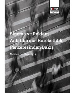 Sinema ve Reklam Anlatılarına ‘Hareketlilik’ Penceresinden Bakış