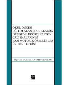 Okul Öncesi Eğitim Alan Çocuklarda Denge ve Koordinasyon Çalışmalarının Bazı Motorik Özellikler Üzerine Etkisi