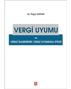 Vergi Uyumu ve Vergi İdaresinin Vergi Uyumuna Etkisi