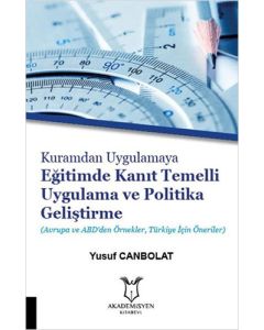 Kuramdan Uygulamaya Eğitimde Kanıt Temelli Uygulama ve Politika Geliştirme