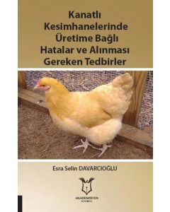 Kanatlı Kesimhanelerinde Üretime Bağlı Hatalar ve Alınması Gereken Tedbirler