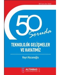 50 Soruda Teknolojik Gelişmeler ve Hayatımız